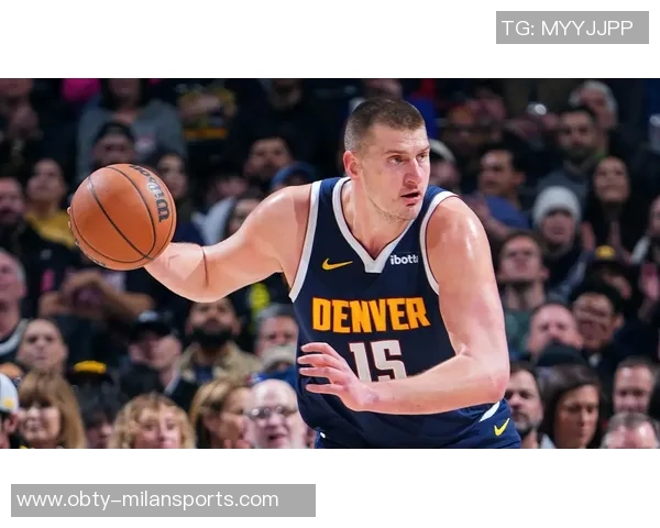 约基奇谈掘金困境或成利好激励球队更拼搏提升表现